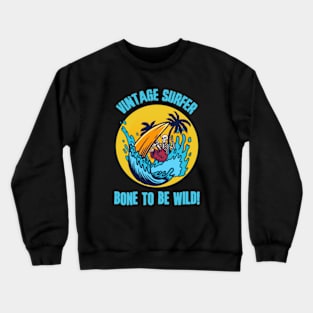 Bone To Be Wild | Vintage Skeleton Surfer Crewneck Sweatshirt